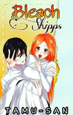 ✴ Bleach || Shipp's || ✴