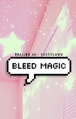 bleed magic // brallon 