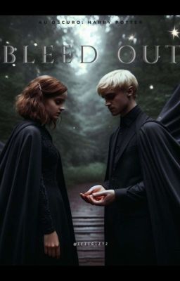 Bleed Out || Dramione 