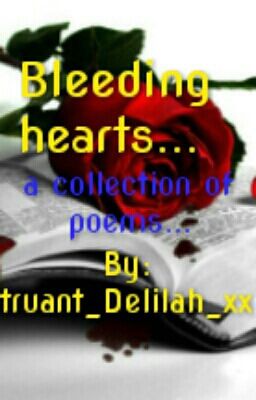 Bleeding Hearts { A collection of poems written by me }