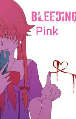 Bleeding Pink (Male reader X Yuno Gasai)