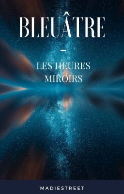 Bleuâtre - Les Heures Miroirs