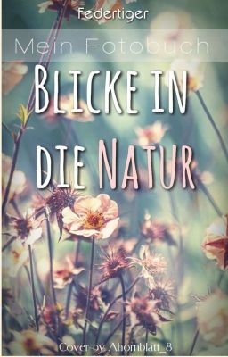 Blicke in die Natur