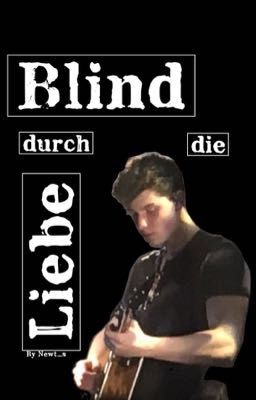 Blind durch die Liebe. (Shawn Mendes FF)