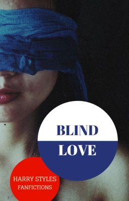 Blind Love [Harry Styles FANFIC] - befejezett (2014)