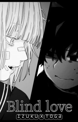 Blind Love. (Izuku x Toga)