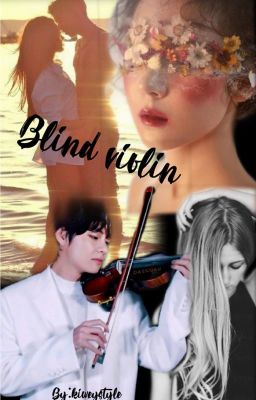 Blind Violin [Taehyung OS] - Befejezett