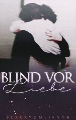 Blind vor Liebe. Larry AU ✔