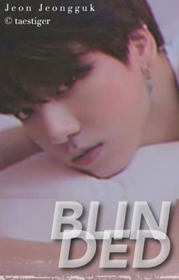 blinded ❥ jeonjeongguk 