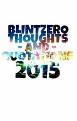 Blintzero Thoughts & Quotations 2015