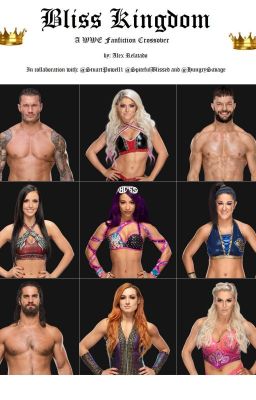 Bliss Kingdom (A WWE Fanfic)