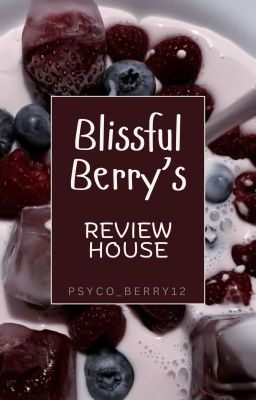 Blissful Berry's Review House [CLOSED FOR CATCHUP]