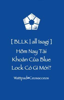 [ BLLK | all Isagi ] Hôm Nay Tài Khoản Của Blue Lock Có Gì Mới?