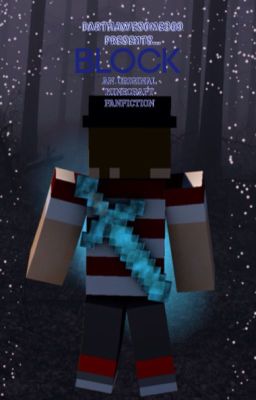 Block (An Original Minecraft Fanfiction)