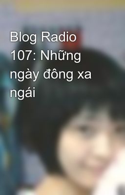 Blog Radio 107: Những ngày đông xa ngái