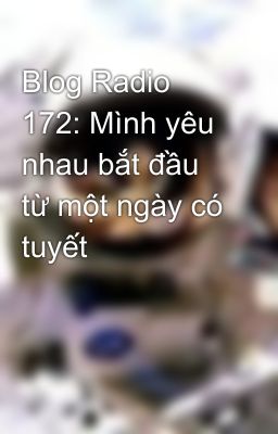 Blog Radio 172: Mình yêu nhau bắt đầu từ một ngày có tuyết