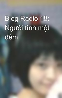 Blog Radio 18: Người tình một đêm