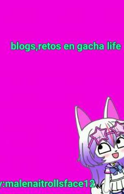 Blogs y retos en gacha life