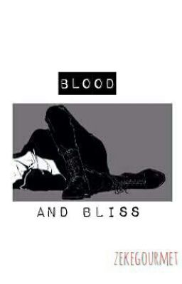 Blood and Bliss