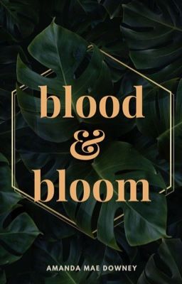 Blood and Bloom