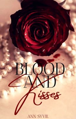 Blood and Kisses (COMPLETED) 