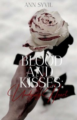 Blood And Kisses II: Undying Heart