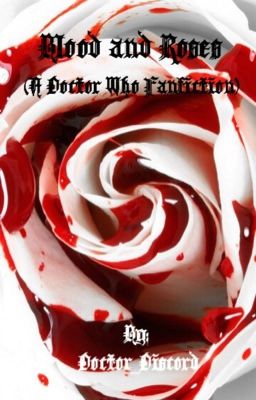 Blood and Roses (A Doctor Who Fanfiction)