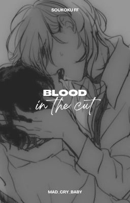 blood in the cut ❧ soukoku