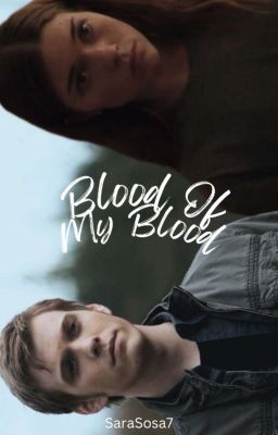 Blood Of My Blood • Supernatural Fanfic • SaraSosa7 