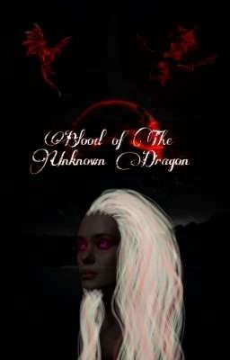 Blood Of The Unknown Dragon (EDITING)