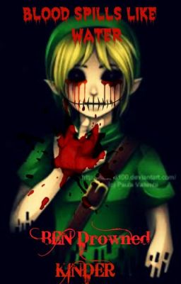 blood spills like water (A BEN Drowned love story)