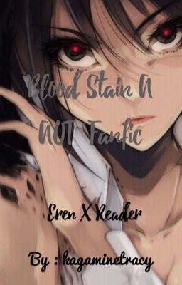 Blood Stain ( Eren x Reader )