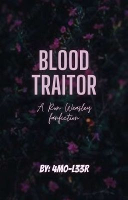 Blood Traitor¹ [Ron Weasley] [PRÓXIMAMENTE]