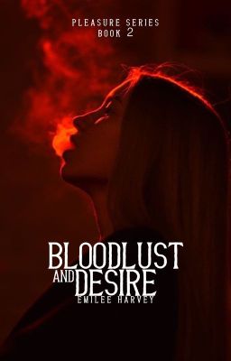 Bloodlust and Desire [THE PLEASURE SERIES BOOK 2]