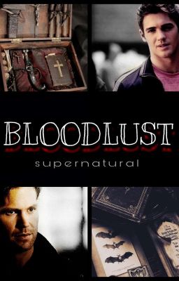 Bloodlust || Supernatural Spin Off