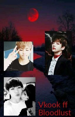 Bloodlust Vkook Ff/befelyezett/