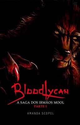 BloodLycan - A Saga dos irmãos Mool - Parte 1