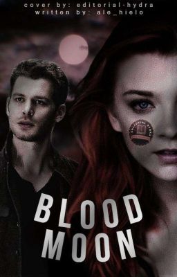 Bloodmoon ➳Klaus Mikaelson  ( BORRADOR) 