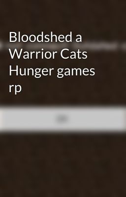 Bloodshed a Warrior Cats Hunger games rp