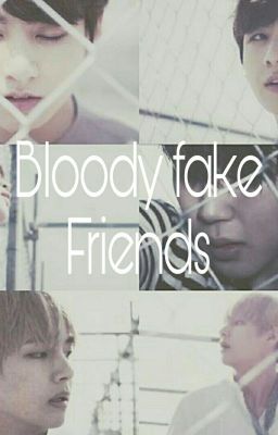 Bloody fake Friends  ~Jikook/Vkook