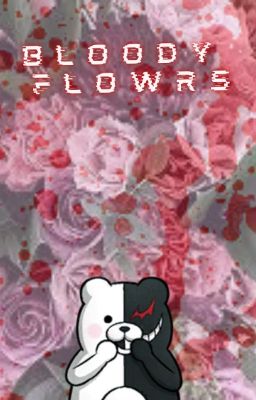 Bloody Flowers (Fanganronpa book 1, on hold)