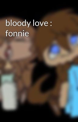 bloody love : fonnie