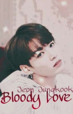 Bloody Love || Jeon Jungkook Vampire