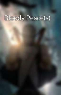 Bloody Peace(s)