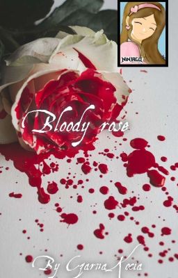 Bloody rose