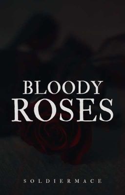 Bloody Roses | COMPLETED 