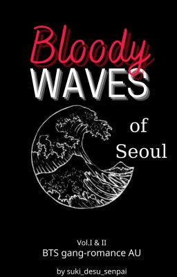 Bloody Waves of Seoul 1 & 2 | BTS gang AU