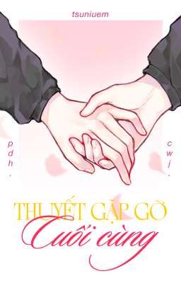 [Bloom of Eros] [Day 2] Thuyết gặp gỡ cuối cùng