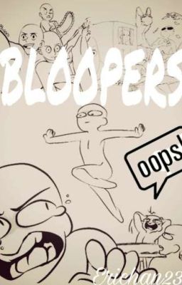 BLOOPERS 