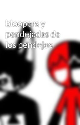 bloopers y pendejadas de los pendejos